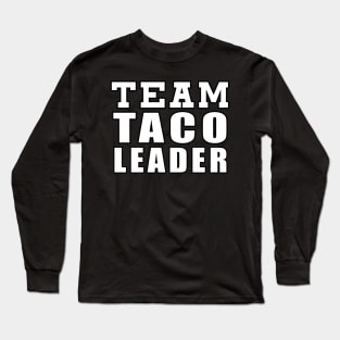 Team Taco Leader Long Sleeve T-Shirt